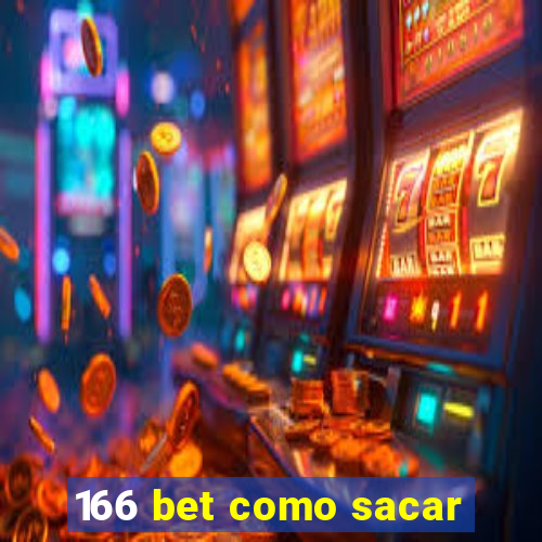 166 bet como sacar